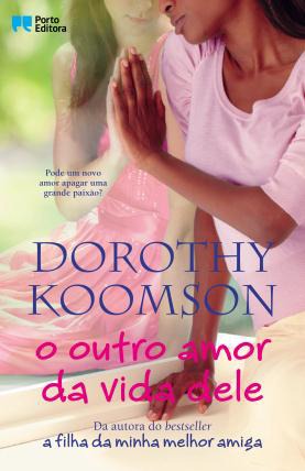 O Outro Amor da Vida Dele (2011) by Dorothy Koomson
