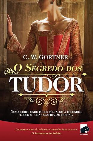 O Segredo dos Tudor (2014) by C.W. Gortner