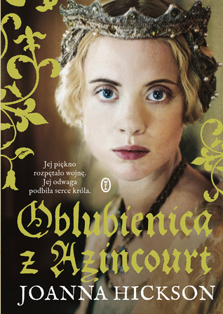 Oblubienica z Azincourt (2014) by Joanna Hickson