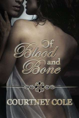 Of Blood and Bone (2012) by Courtney Cole