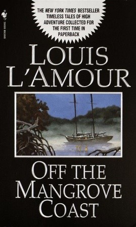 Off the Mangrove Coast: Stories (2001) by Louis L'Amour