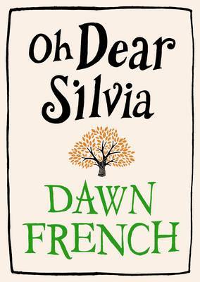 Oh Dear Silvia (2012) by Dawn French