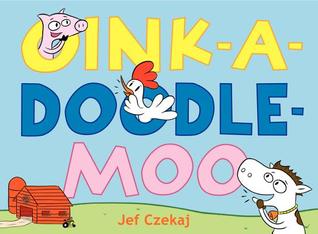Oink-a-Doodle-Moo (2012) by Jef Czekaj