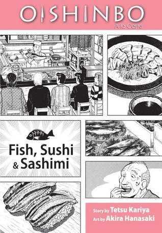 Oishinbo a la carte, Volume 4 - Fish, Sushi and Sashimi (2009) by Tetsu Kariya