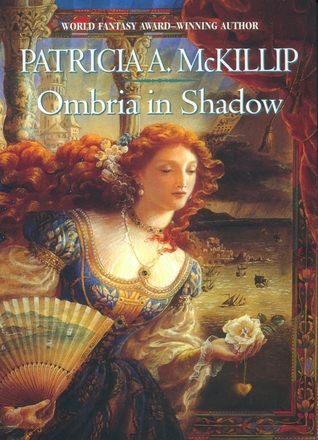 Ombria in Shadow (2003) by Patricia A. McKillip