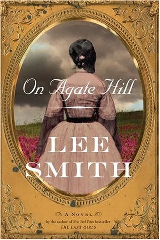 On Agate Hill (2006) by Lee Smith