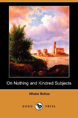 On Nothing and Kindred Subjects (2007) by Hilaire Belloc