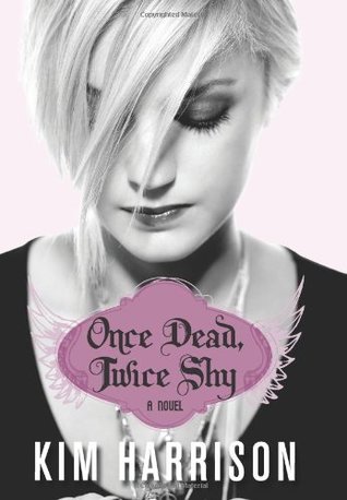 Once Dead, Twice Shy (2009) by Kim Harrison
