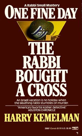 One Fine Day the Rabbi Bought a Cross (1988) by Harry Kemelman