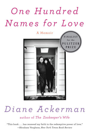 One Hundred Names for Love: A Memoir (2012) by Diane Ackerman