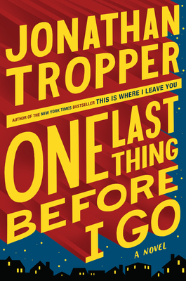 One Last Thing Before I Go (2012) by Jonathan Tropper