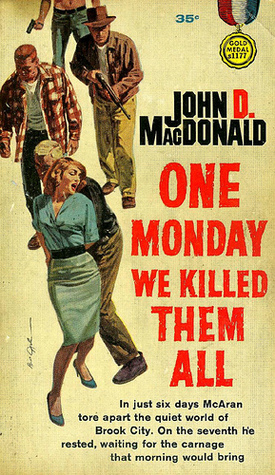 One Monday We Killed Them All (1961) by John D. MacDonald