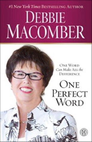 One Perfect Word: One Word Can Make All the Difference (2012) by Debbie Macomber