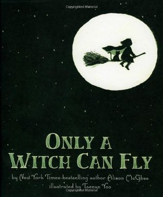 Only a Witch Can Fly (2009) by Alison McGhee