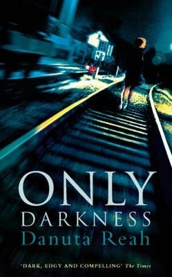 Only Darkness (2000) by Danuta Reah