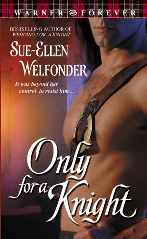 Only for a Knight (2005) by Sue-Ellen Welfonder