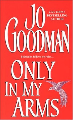 Only In My Arms (2004) by Jo Goodman
