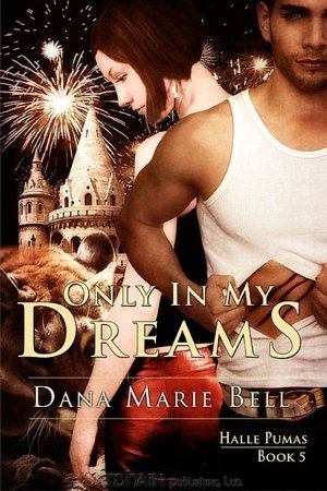 Only in My Dreams (2009) by Dana Marie Bell