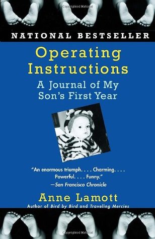 Operating Instructions: A Journal of My Son's First Year (2005) by Anne Lamott