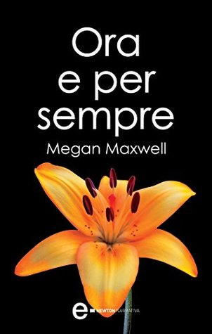 Ora e per sempre (2013) by Megan Maxwell