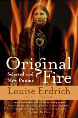 Original Fire: Selected and New Poems (2004) by Louise Erdrich