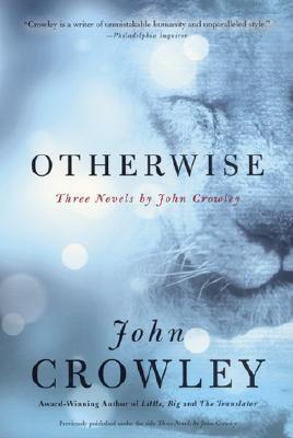 Otherwise: Three Novels by John Crowley (2002)