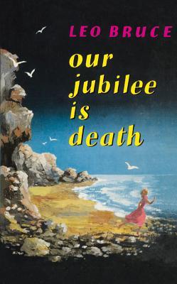 Our Jubilee Is Death (2005) by Leo Bruce