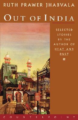 Out of India: Selected Stories (1999) by Ruth Prawer Jhabvala