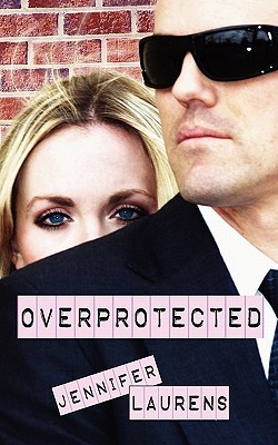 Overprotected (2011) by Jennifer Laurens
