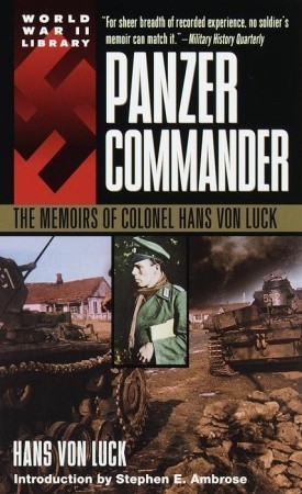 Panzer Commander: The Memoirs of Colonel Hans von Luck (1999)