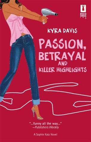 Passion, Betrayal And Killer Highlights (2007) by Kyra Davis