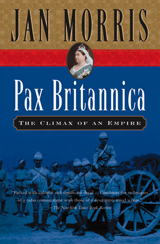 Pax Britannica: Climax of an Empire (2002) by Jan Morris