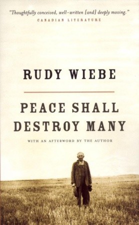 Peace Shall Destroy Many (2001) by Rudy Wiebe