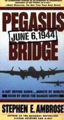 Pegasus Bridge (1988) by Stephen E. Ambrose