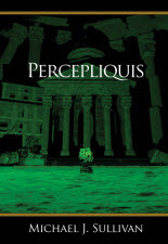 Percepliquis (2012) by Michael J. Sullivan