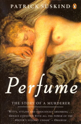 Perfume: The Story of a Murderer (1987) by Patrick Süskind