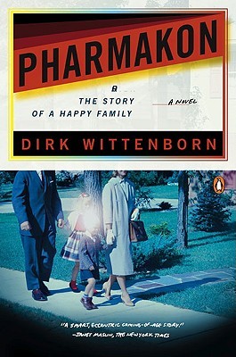Pharmakon, or The Story of a Happy Family: A Novel (2009) by Dirk Wittenborn