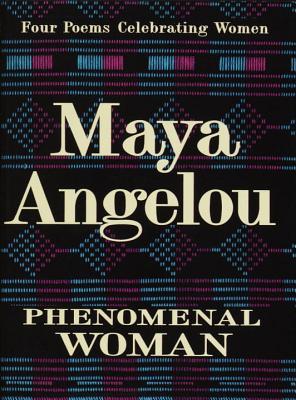 Phenomenal Woman: Four Poems Celebrating Women (1995) by Maya Angelou