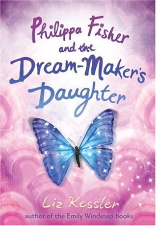 Philippa Fisher and the Dream-Maker's Daughter (2009) by Liz Kessler