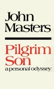 Pilgrim Son: A Personal Odyssey (1970) by John Masters