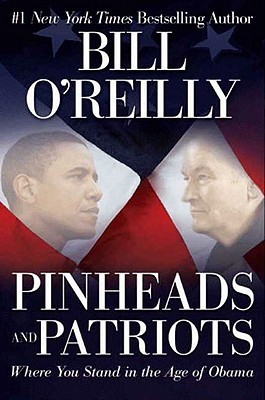 Pinheads and Patriots: Where You Stand in the Age of Obama (2000) by Bill O'Reilly