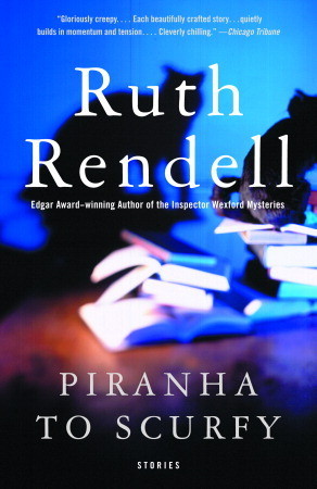 Piranha to Scurfy: And Other Stories (2002) by Ruth Rendell