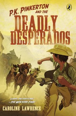 P.K. Pinkerton and the Deadly Desperados (2013) by Caroline Lawrence