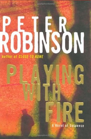 Playing With Fire (2004) by Peter Robinson