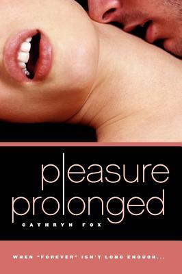 Pleasure Prolonged (2006) by Cathryn Fox