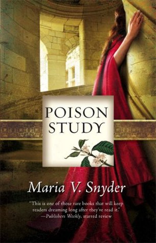 Poison Study (2007) by Maria V. Snyder