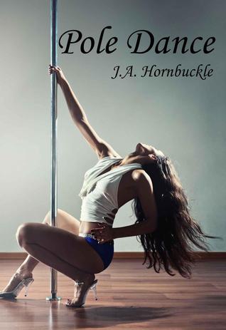 Pole Dance (2013) by J.A. Hornbuckle