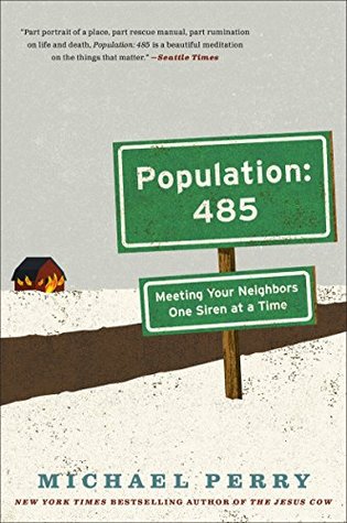 Population: 485: Meeting Your Neighbors One Siren at a Time (2003) by Michael  Perry