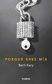 Porque eres mía (2013) by Beth Kery