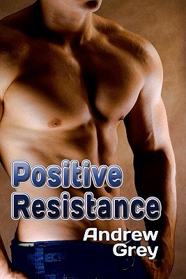 Positive Resistance (2011) by Andrew  Grey